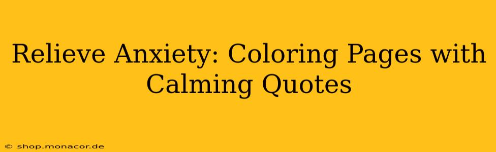 Relieve Anxiety: Coloring Pages with Calming Quotes
