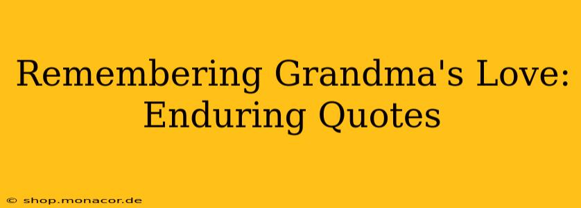 Remembering Grandma's Love: Enduring Quotes