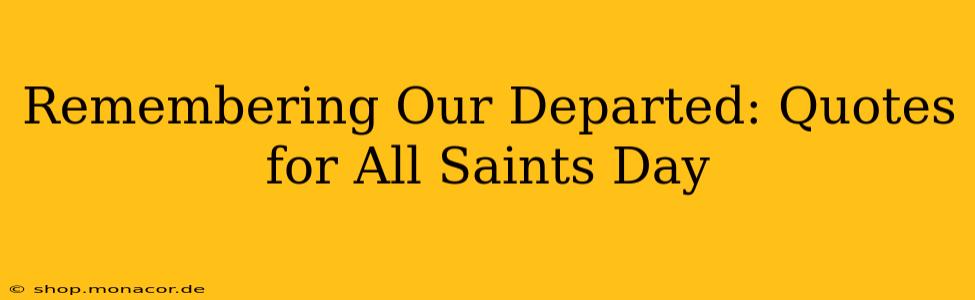 Remembering Our Departed: Quotes for All Saints Day