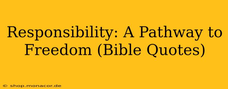 Responsibility: A Pathway to Freedom (Bible Quotes)