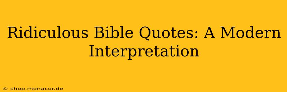 Ridiculous Bible Quotes: A Modern Interpretation