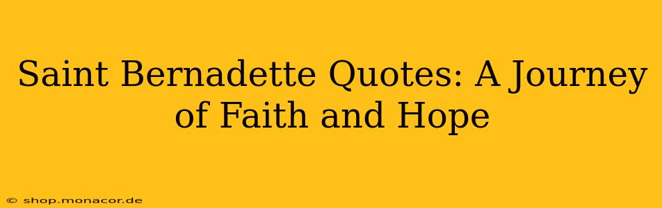 Saint Bernadette Quotes: A Journey of Faith and Hope