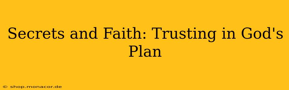 Secrets and Faith: Trusting in God's Plan