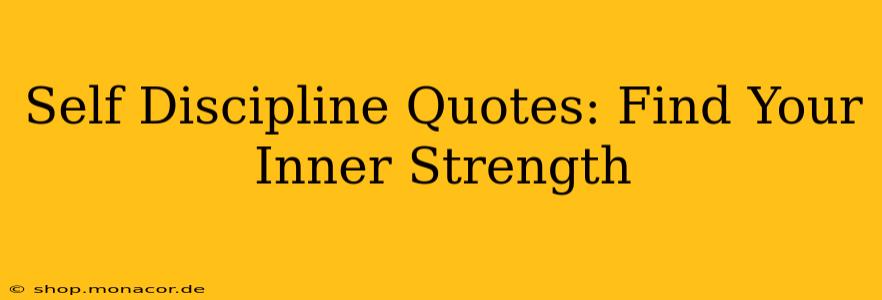 Self Discipline Quotes: Find Your Inner Strength