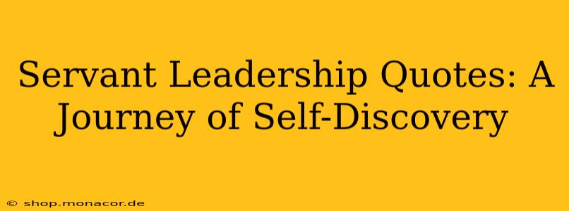 Servant Leadership Quotes: A Journey of Self-Discovery