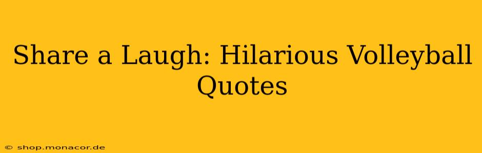 Share a Laugh: Hilarious Volleyball Quotes