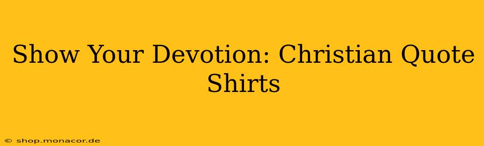 Show Your Devotion: Christian Quote Shirts