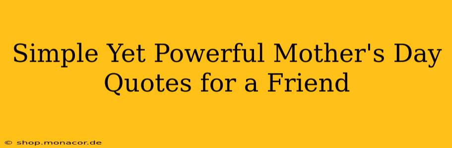 Simple Yet Powerful Mother's Day Quotes for a Friend