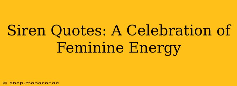 Siren Quotes: A Celebration of Feminine Energy