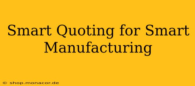 Smart Quoting for Smart Manufacturing