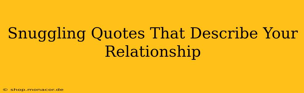 Snuggling Quotes That Describe Your Relationship