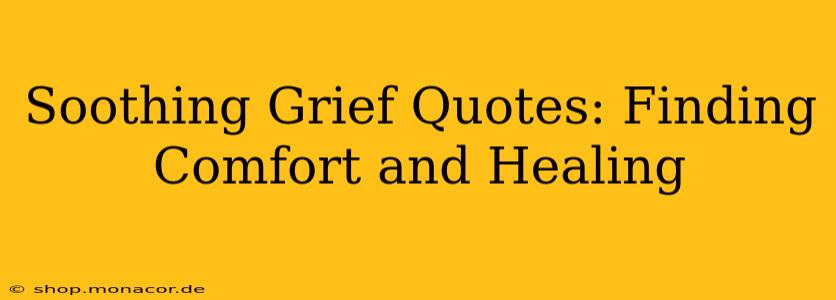 Soothing Grief Quotes: Finding Comfort and Healing