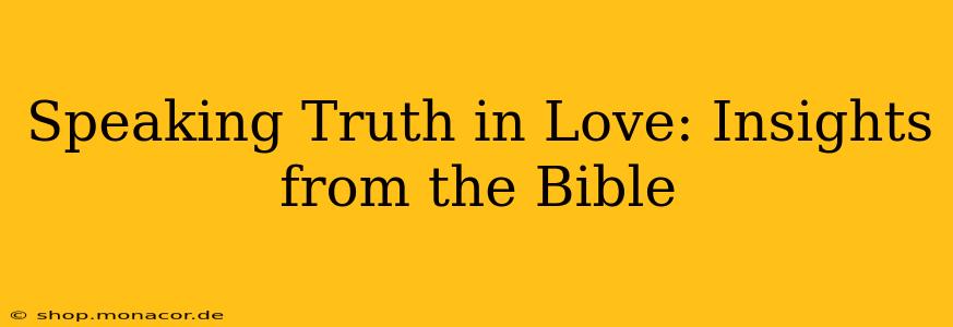 Speaking Truth in Love: Insights from the Bible
