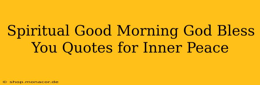 Spiritual Good Morning God Bless You Quotes for Inner Peace