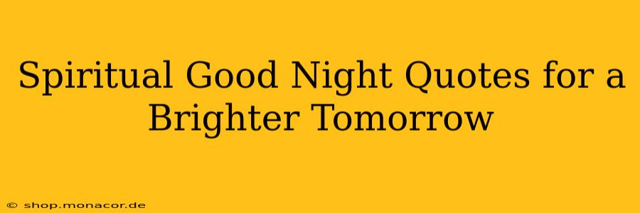 Spiritual Good Night Quotes for a Brighter Tomorrow