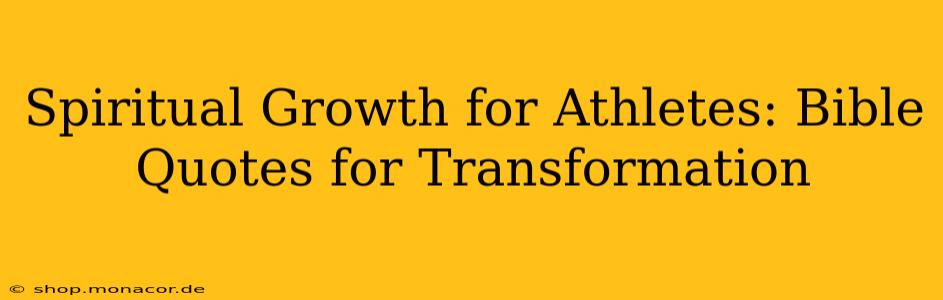 Spiritual Growth for Athletes: Bible Quotes for Transformation