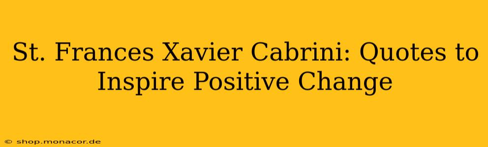 St. Frances Xavier Cabrini: Quotes to Inspire Positive Change