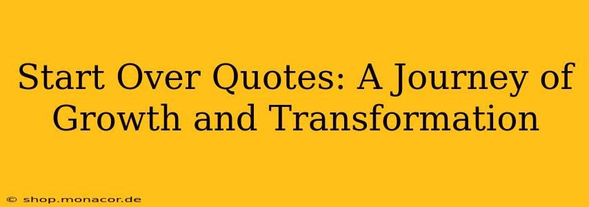 Start Over Quotes: A Journey of Growth and Transformation