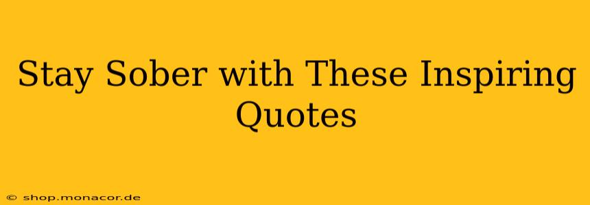 Stay Sober with These Inspiring Quotes