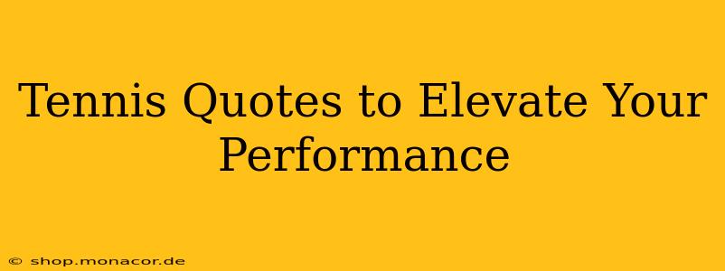 Tennis Quotes to Elevate Your Performance