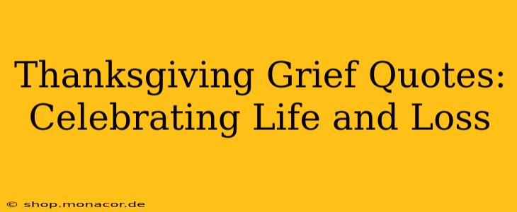 Thanksgiving Grief Quotes: Celebrating Life and Loss