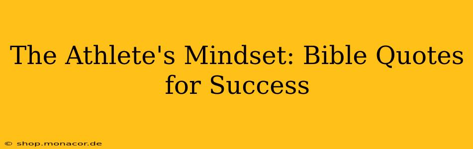 The Athlete's Mindset: Bible Quotes for Success