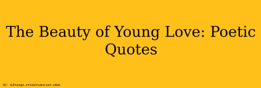The Beauty of Young Love: Poetic Quotes
