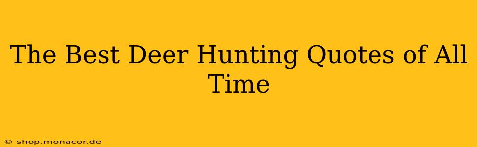 The Best Deer Hunting Quotes of All Time