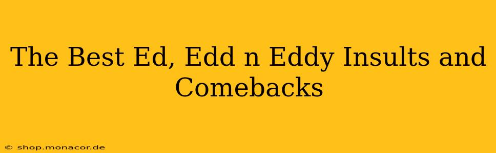 The Best Ed, Edd n Eddy Insults and Comebacks
