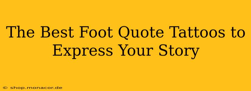The Best Foot Quote Tattoos to Express Your Story