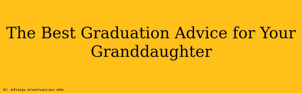 The Best Graduation Advice for Your Granddaughter