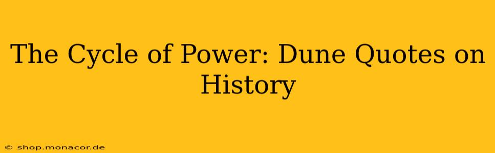 The Cycle of Power: Dune Quotes on History