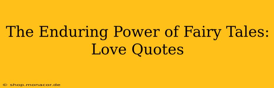 The Enduring Power of Fairy Tales: Love Quotes