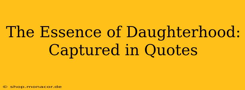 The Essence of Daughterhood: Captured in Quotes