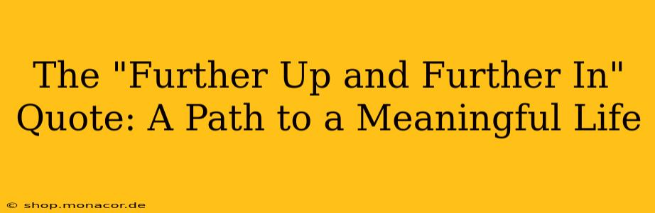 The "Further Up and Further In" Quote: A Path to a Meaningful Life