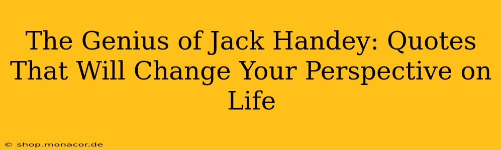 The Genius of Jack Handey: Quotes That Will Change Your Perspective on Life