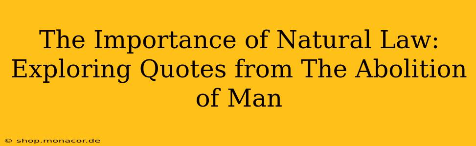 The Importance of Natural Law:  Exploring Quotes from The Abolition of Man
