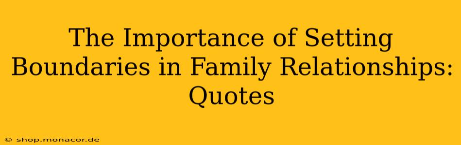 The Importance of Setting Boundaries in Family Relationships: Quotes