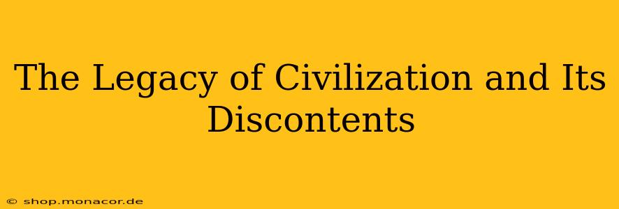 The Legacy of Civilization and Its Discontents