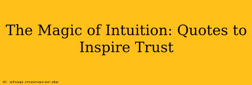 The Magic of Intuition: Quotes to Inspire Trust