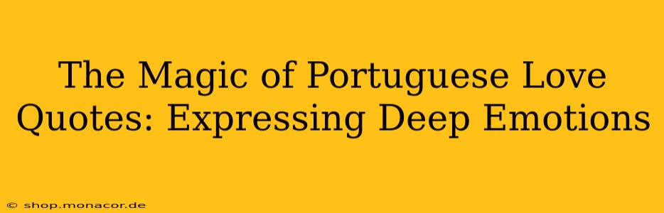 The Magic of Portuguese Love Quotes: Expressing Deep Emotions