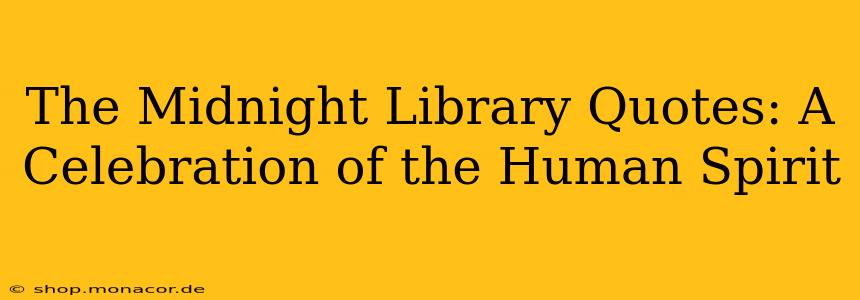 The Midnight Library Quotes: A Celebration of the Human Spirit