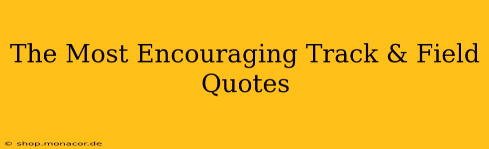The Most Encouraging Track & Field Quotes