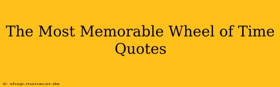 The Most Memorable Wheel of Time Quotes