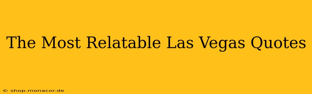 The Most Relatable Las Vegas Quotes