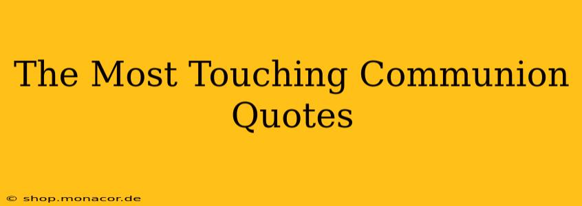 The Most Touching Communion Quotes