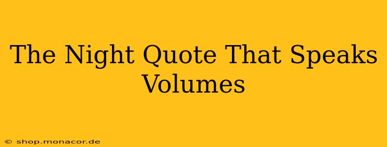 The Night Quote That Speaks Volumes