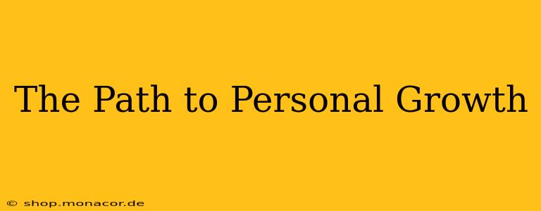 The Path to Personal Growth