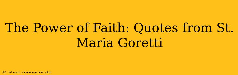 The Power of Faith: Quotes from St. Maria Goretti