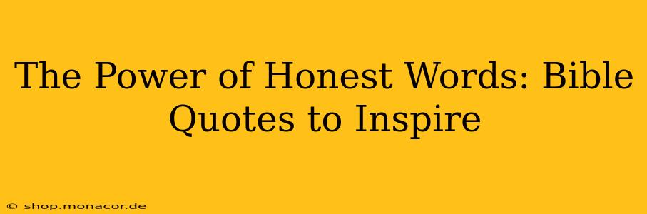 The Power of Honest Words: Bible Quotes to Inspire